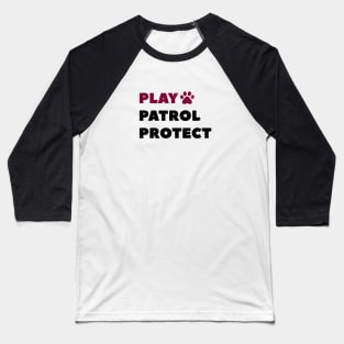 Play Patrol Protect Good Boye Baseball T-Shirt